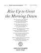 Rise Up to Greet the Morning Dawn SATB choral sheet music cover